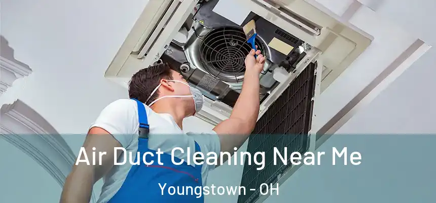 Air Duct Cleaning Near Me Youngstown - OH