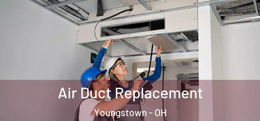  Air Duct Replacement Youngstown - OH