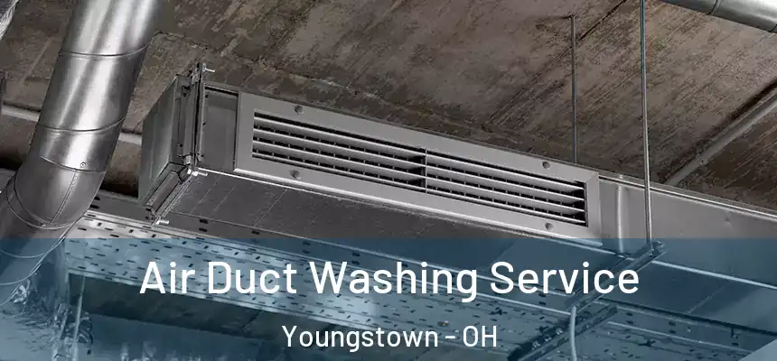  Air Duct Washing Service Youngstown - OH