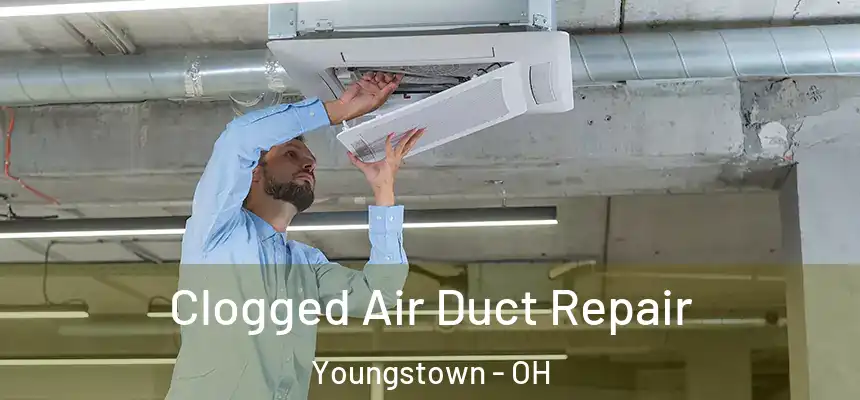 Clogged Air Duct Repair Youngstown - OH
