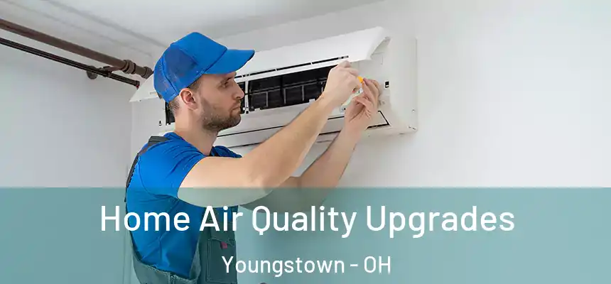 Home Air Quality Upgrades Youngstown - OH