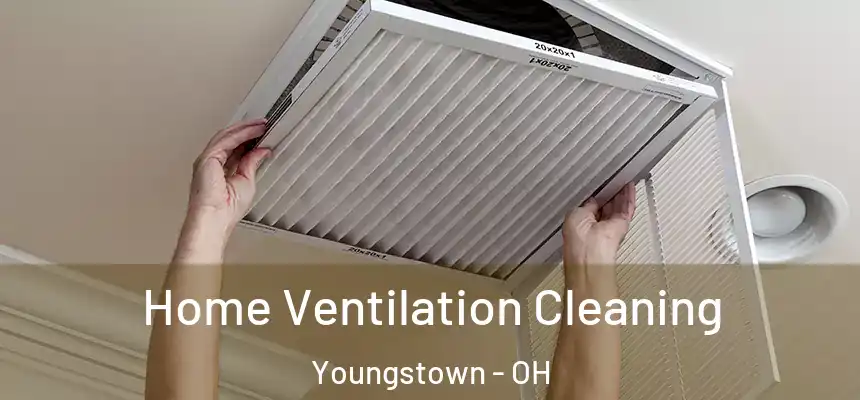  Home Ventilation Cleaning Youngstown - OH