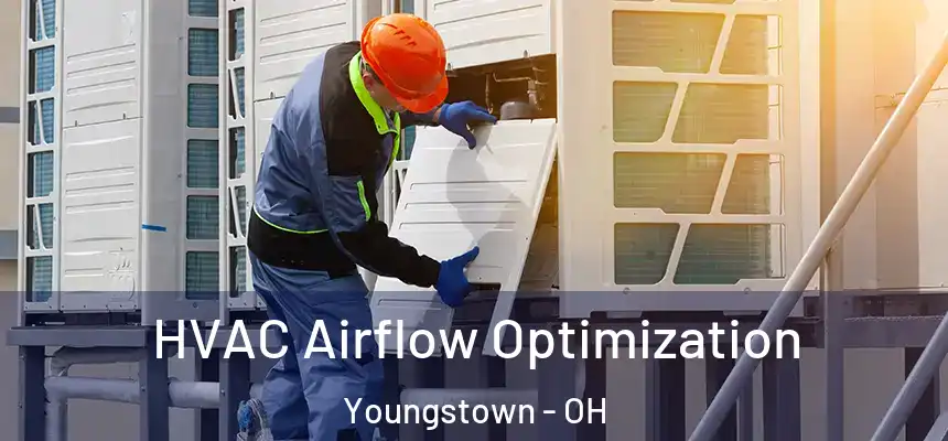  HVAC Airflow Optimization Youngstown - OH