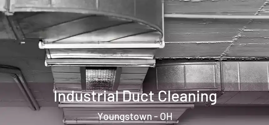 Industrial Duct Cleaning Youngstown - OH
