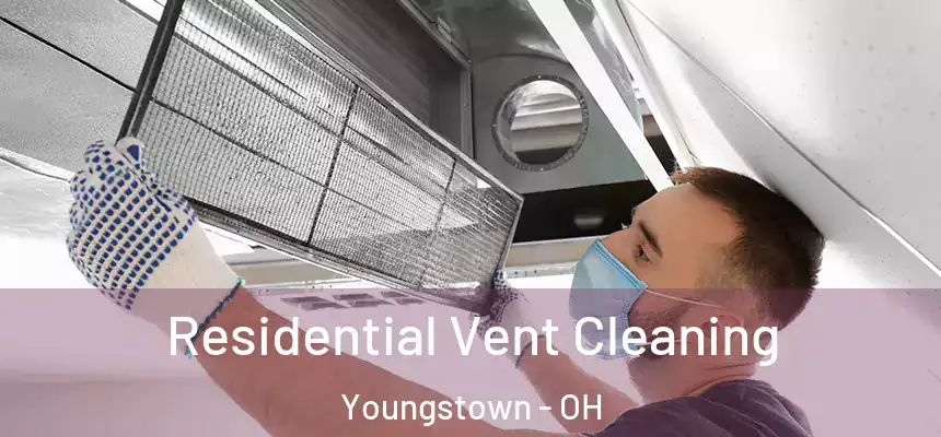Residential Vent Cleaning Youngstown - OH