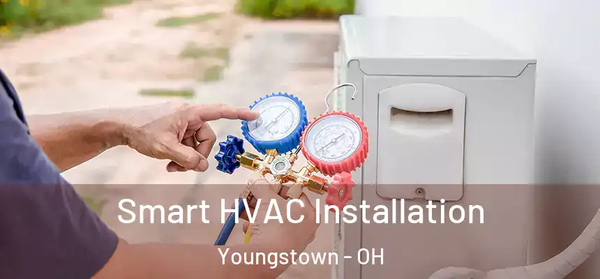 Smart HVAC Installation Youngstown - OH