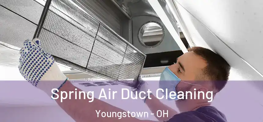 Spring Air Duct Cleaning Youngstown - OH